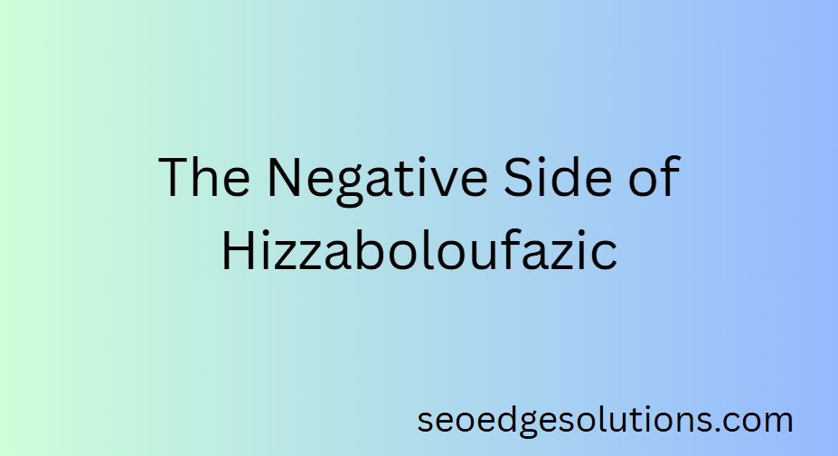 is hizzaboloufazic good or bad